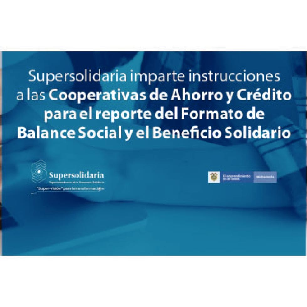Instrucciones a las Cooperativas de Ahorro y Crédito para el reporte del Formato de Balance Social y el Beneficio Solidario