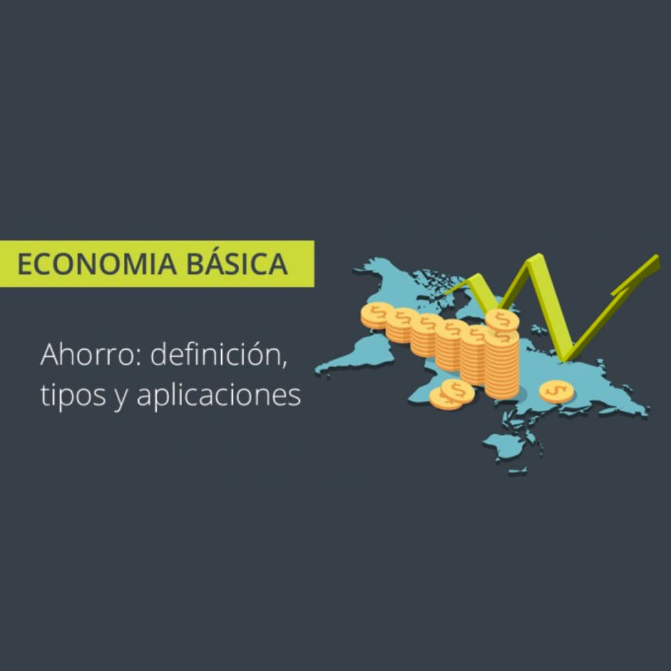 El ahorro: definición, tipos y aplicaciones